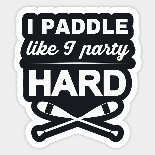 I Paddle like I Party Kayak Rafting Slogan Sticker by Foxxy Merch